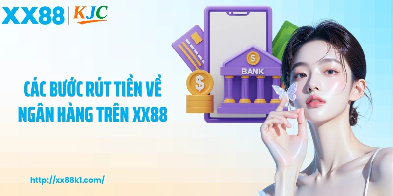Các bước rút tiền về ngân hàng trên XX88